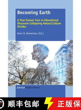 预订 Becoming Earth: A Post Human Turn in Educational Discourse Collapsing Nature/Culture Divides [9789463004282]