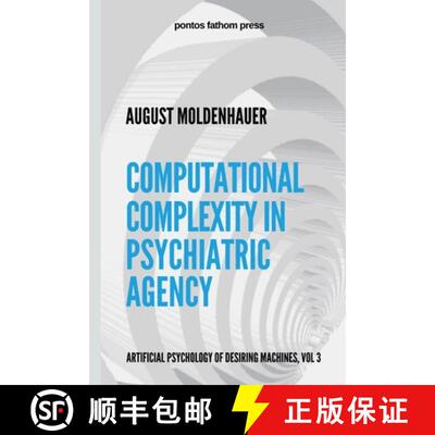 【3-4周达】Computational Complexity in Psychiatric Agency: Artificial Psychology of Desiring Machines... [9781304730527]