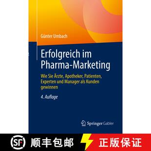 【3-4周达】Erfolgreich im Pharma-Marketing: Wie Sie Ärzte, Apotheker, Patienten, Experten und Manage... [9783658370121]