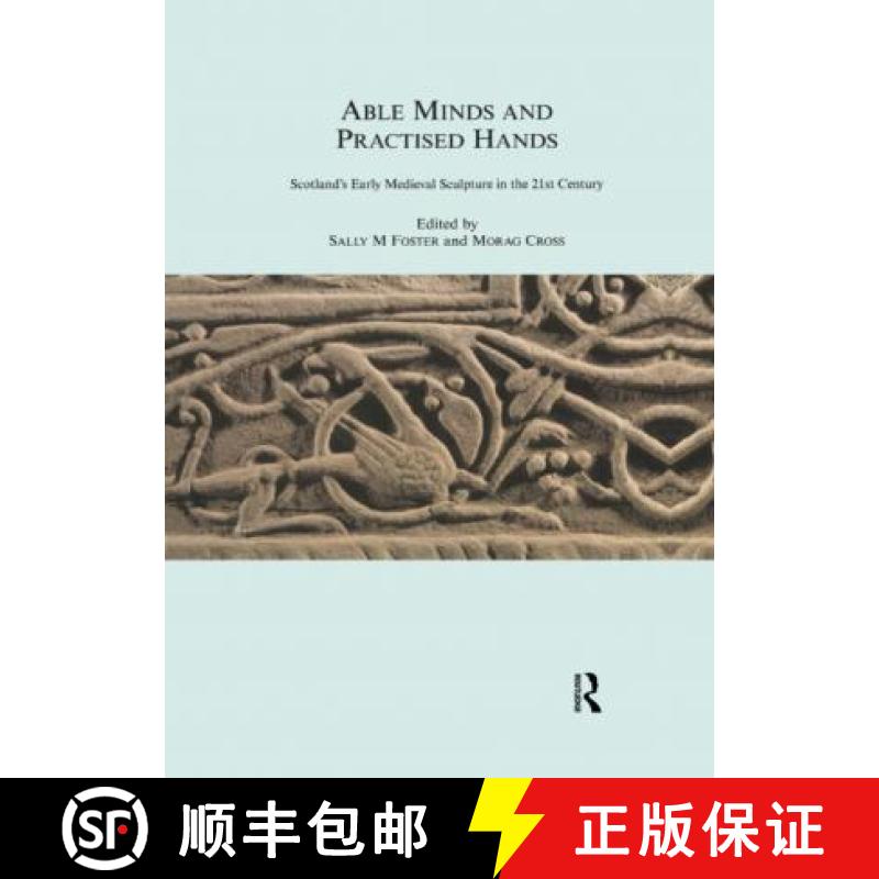 【3-4周达】Able Minds and Practiced Hands: Scotland's Early Medieval Sculpture in the 21st Century [9780367604332]