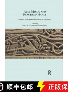 【3-4周达】Able Minds and Practiced Hands: Scotland's Early Medieval Sculpture in the 21st Century [9780367604332]