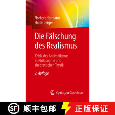 【3-4周达】Die Fälschung des Realismus: Kritik des Antirealismus in Philosophie und theoretischer Ph... [9783662595114]