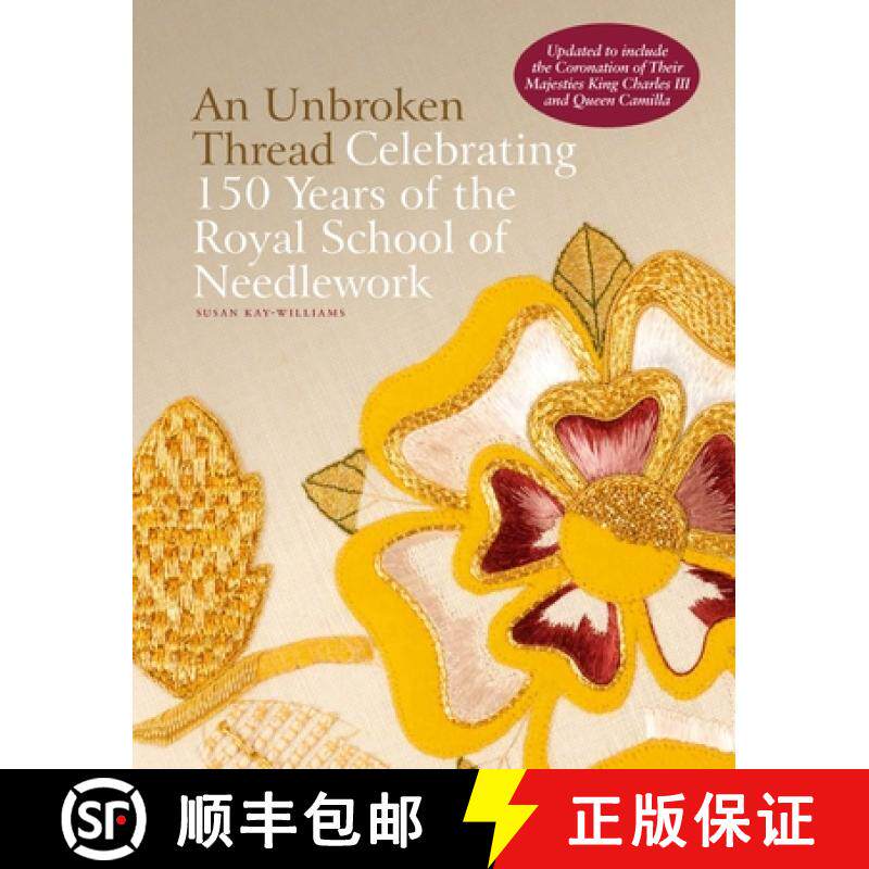 An Unbroken Thread : Celebrating 150 Years of the Royal School of Needlework - updated edition [9781788842600]