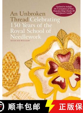 An Unbroken Thread : Celebrating 150 Years of the Royal School of Needlework - updated edition [9781788842600]