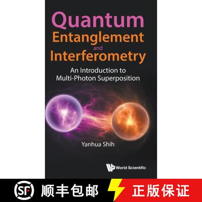 【3-4周达】Quantum Entanglement and Interferometry: An Introduction to Multi-Photon Superposition [9789819800414]