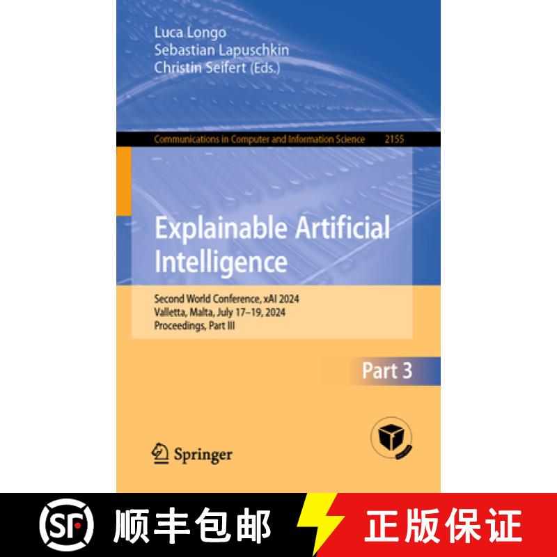 【4周达】Explainable Artificial Intelligence: Second World Conference, Xai 2024, Valletta, Malta, Jul... [9783031637995]