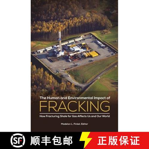 预订 The Human and Environmental Impact of Fracking: How Fracturing Shale for Gas Affects Us and Our ... [9781440832598]