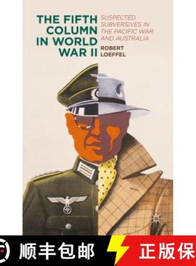 【3-4周达】The Fifth Column in World War II: Suspected Subversives in the Pacific War and Australia [9781137506665]