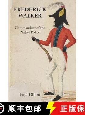 预订 Frederick Walker: Commandant of the Native Police [9781925501957]