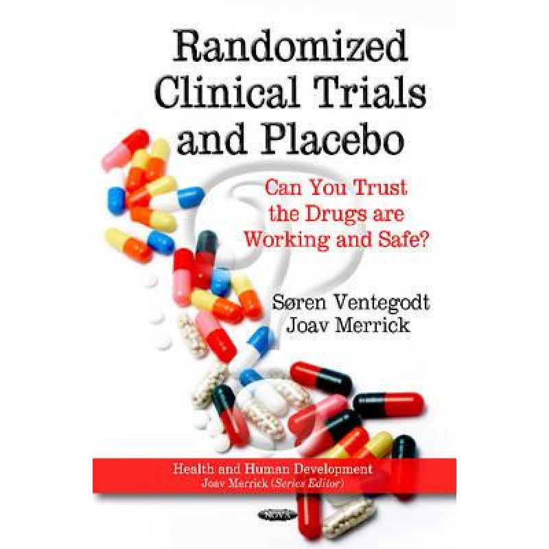 【4周达】Randomized Clinical Trials and Placebo: Can You Trust the Drugs are Working and Safe? [9781614700678]