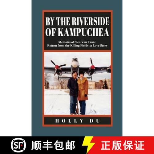 【3-4周达】by the Riverside of Kampuchea: Memoirs of Sieu Van Tran: Return from the Killing Fields; a... [9781999416249]