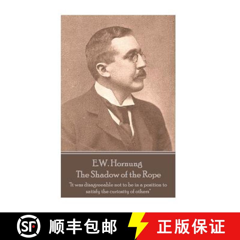 【3-4周达】E.W. Hornung - The Shadow of the Rope: It was disagreeable not to be in a position to sati... [9781787800168]