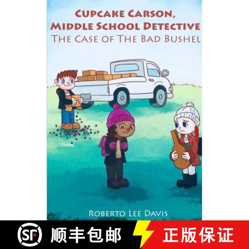 【2-3周达】Cupcake Carson, Middle School Detective: The Case of the Bad Bushel [9781387349319]