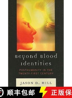 预订 Beyond Blood Identities : Posthumanity in the Twenty First Century [9780739138434]