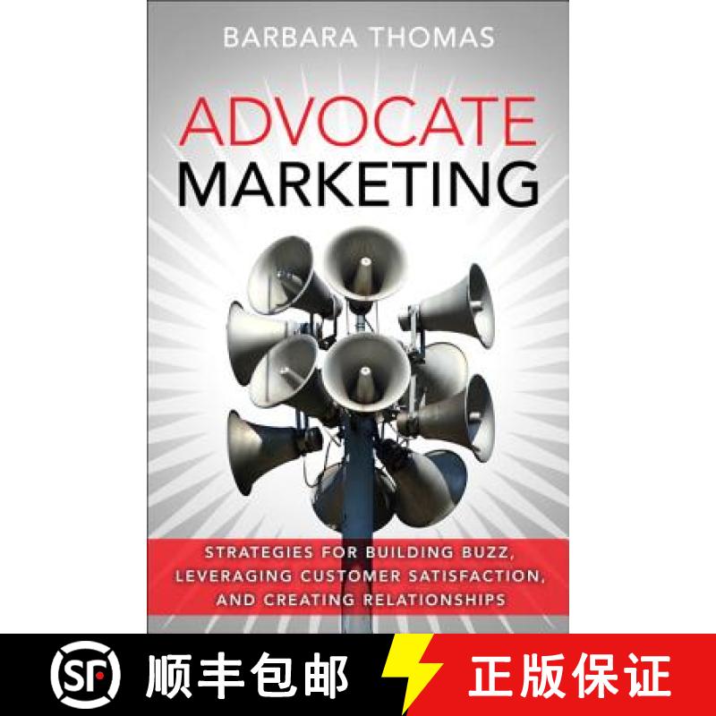 Advocate Marketing: Strategies for Building Buzz, Leveraging Customer Satisfaction, and Creating Rela... [9780134496054]