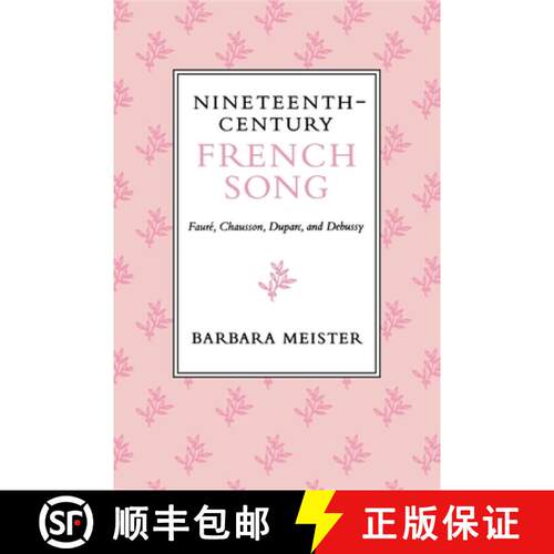 【3-4周达】Nineteenth-Century French Song: Faure, Chausson, Duparc, and Debussy [9780253211750]