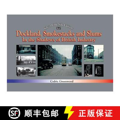 【3-4周达】精装 Dockland, Smokestacks and Slums: In the Shadows of British Industry [9781857945928]