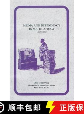 【3-4周达】Media and Dependency in South Africa: A Case Study of the Press and the Ciskei Homeland [9780896801301]