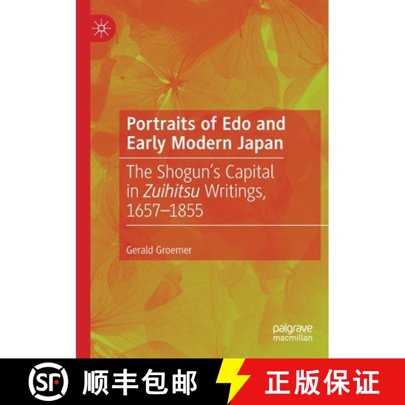 【3-4周达】Portraits of Edo and Early Modern Japan : The Shogun's Capital in Zuihitsu Writings, 1657-... [9789811373787]