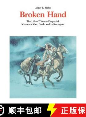 【3-4周达】Broken Hand: The Life of Thomas Fitzpatrick, Mountain Man, Guide and Indian Agent [9780803272088]