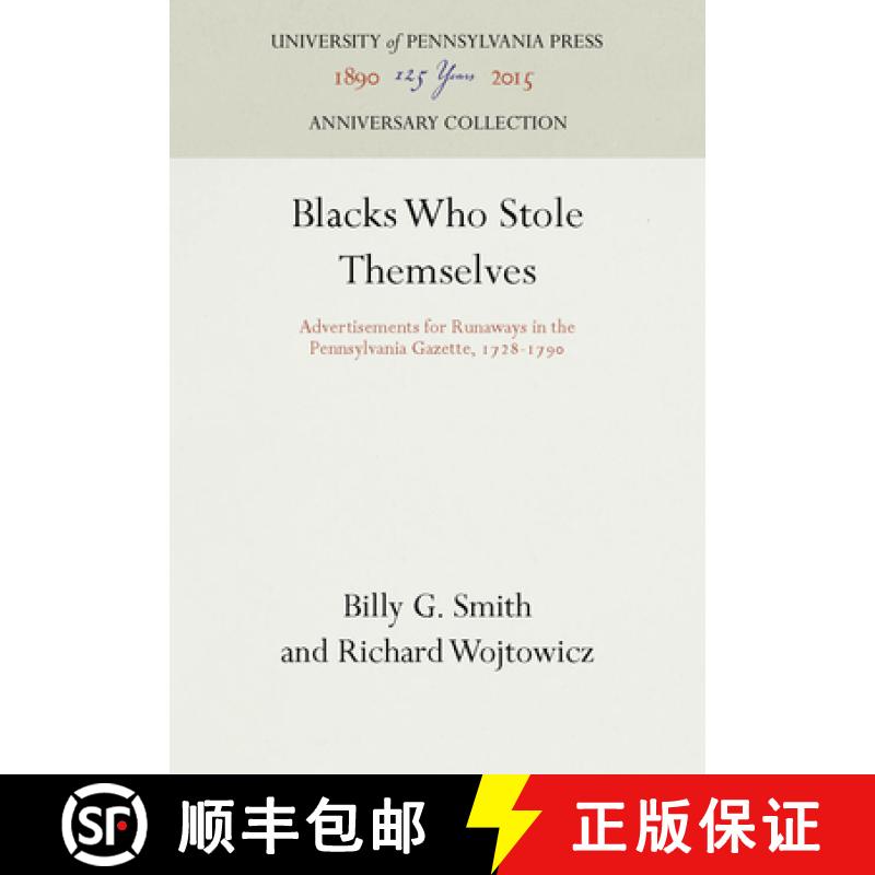 【3-4周达】Blacks Who Stole Themselves : Advertisements for Runaways in the Pennsylvania Gazette, 172... [9780812281453]
