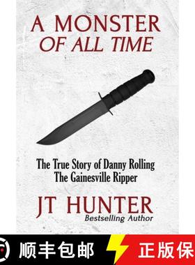 【3-4周达】A Monster of All Time: The True Story of Danny Rolling, the Gainesville Ripper [9798218130442]
