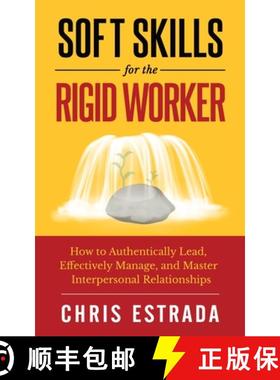 【3-4周达】Soft Skills For The Rigid Worker: How to Authentically Lead, Effectively Manage, and Maste... [9781952626081]