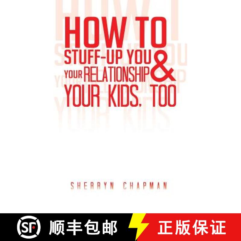 【3-4周达】How to Stuff-Up You and Your Relationship and Your Kids, Too [9781452511573]