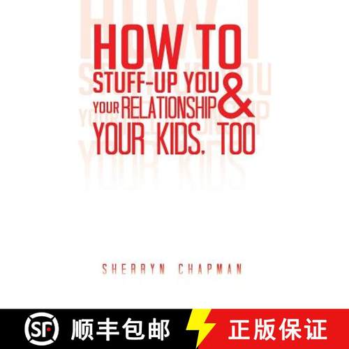 【3-4周达】How to Stuff-Up You and Your Relationship and Your Kids, Too [9781452511573]