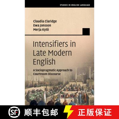 预订 精装 Intensifiers in Late Modern English: A Sociopragmatic Approach to Courtroom Discourse [9781108428668]