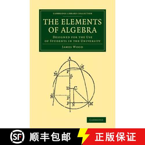 预订 Elements of Algebra: Designed for the Use of Students in the University - The Elements of Algebr... [9781108066532]