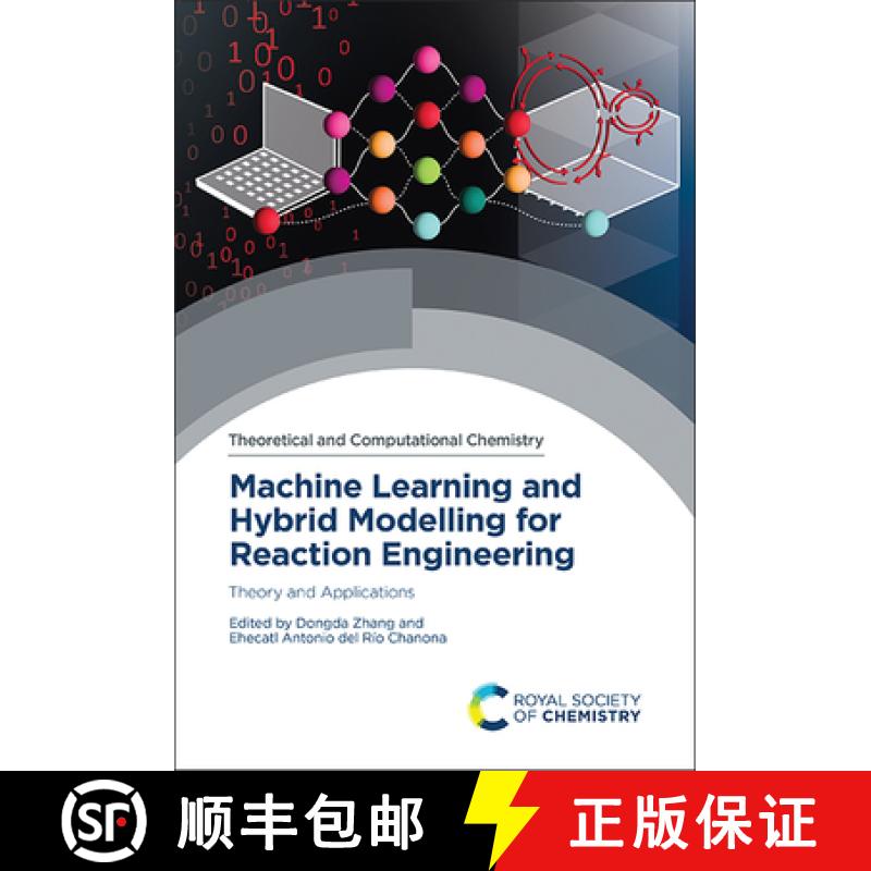 【3-4周达】Machine Learning and Hybrid Modelling for Reaction Engineering : Theory and Applications [9781839165634]