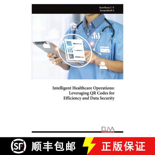 【3-4周达】Intelligent Healthcare Operations: Leveraging QR Codes for Efficiency and Data Security [9789999328340]