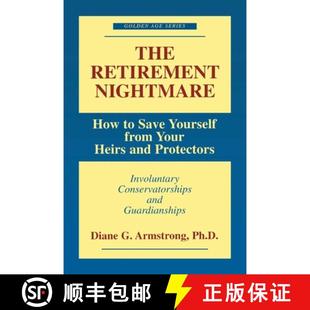 【3-4周达】The Retirement Nightmare : How to Save Yourself from Your Heirs and Protectors : Involunta... [9781573927963]