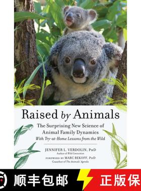 【3-4周达】Raised by Animals: How dolphins bond, why meerkats babysit, and other lessons from familie... [9781615193448]
