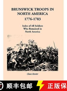 预订 Brunswick Troops in North America, 1776-1783: Index of Soldiers Who Remained in North America [9780788413483]