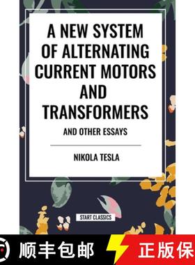 【3-4周达】A New System of Alternating Current Motors and Transformers and Other Essays [9798880900480]