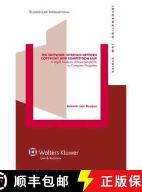 预订 The Software Interface between Copyright and Competition Law : A Legal Analysis of Interoperabil... [9789041131935]