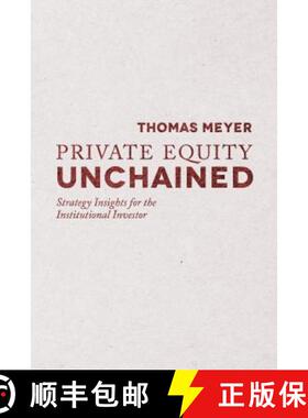 【3-4周达】Private Equity Unchained: Strategy Insights for the Institutional Investor [9781137286819]