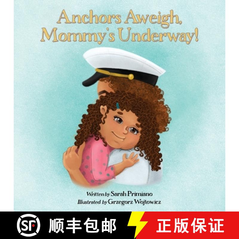 【3-4周达】Anchors Aweigh, Mommy's Underway!: A Story About Family and Resilience [9798891240032]