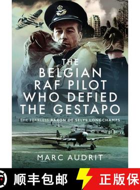 【3-4周达】The Belgian RAF Pilot Who Defied the Gestapo: The Fearless Baron de Selys Longchamps [9781036119775]