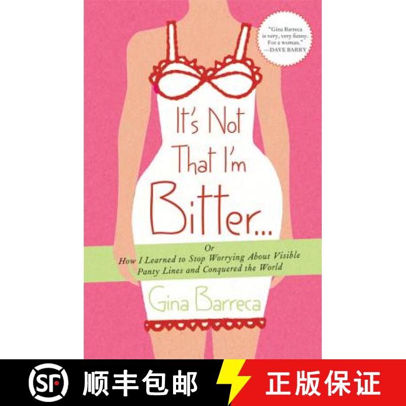 【3-4周达】It's Not That I'm Bitter...: Or How I Learned to Stop Worrying about Visible Panty Lines a... [9780312547271]