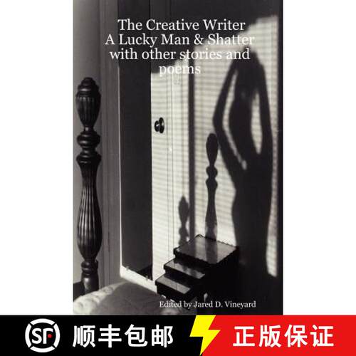 【3-4周达】The Creative Writer: A Lucky Man & Shatter with Other Stories and Poems [9780615147635]
