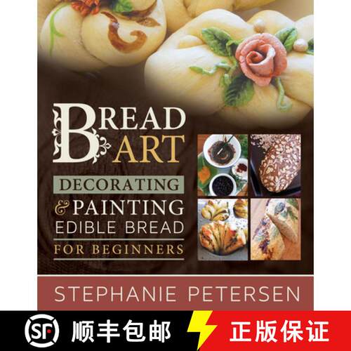 【3-4周达】Bread Art: Braiding, Decorating, and Painting Edible Bread for Beginners: Braiding, Decora... [9781462138289]