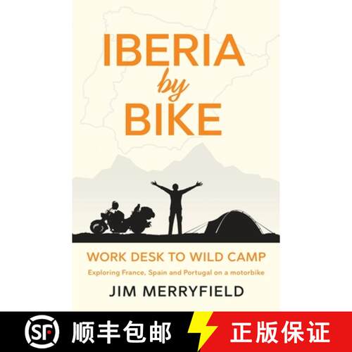 【3-4周达】Iberia by Bike: Work Desk to Wild Camp: Exploring France, Spain and Portugal on a motorbike. [9781739903206]