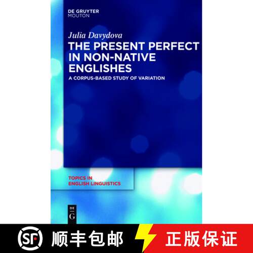 【3-4周达】精装 The Present Perfect in Non–Native Englishes – A Corpus–Based Study of Variation [9783110255010]