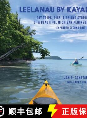 【3-4周达】Leelanau by Kayak: Day Trips, Pics, Tips and Stories of a Beautiful Michigan Peninsula [9781943995622]