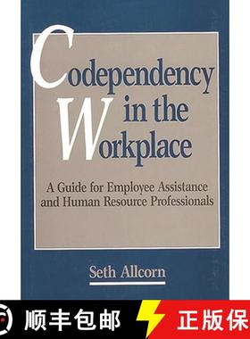 预订 Codependency in the Workplace: A Guide for Employee Assistance and Human Resource Professionals [9780899306445]