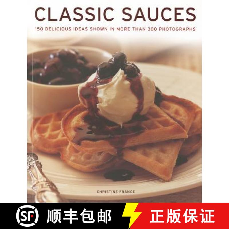 【2-3周达】Classic Sauces: 150 Delicious Ideas Shown in More Than 300 Photographs [9781780191782]