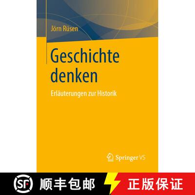 【3-4周达】Geschichte denken : Erläuterungen zur Historik [9783658292744]